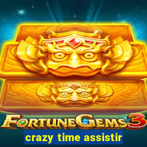 crazy time assistir